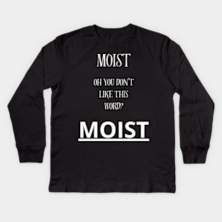 moist Kids Long Sleeve T-Shirt